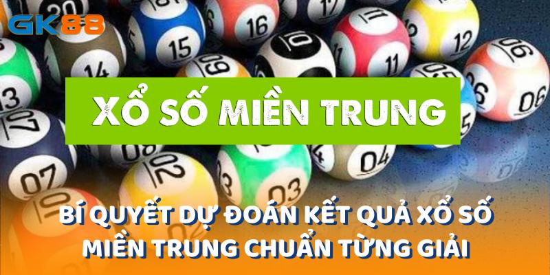Bí Quyết Dự Đoán Kết Quả Xổ Số Miền Trung Chuẩn Từng Giải